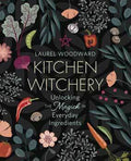 Kitchen Witchery by Laurel Woodward
